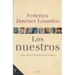 Los nuestros. Cien vidas en la historia de España