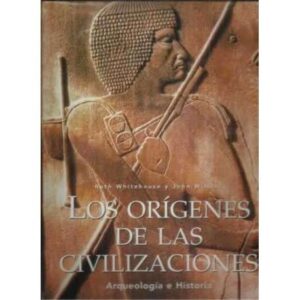 Los orígenes de las civilizaciones. Arqueología e historia