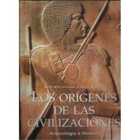 Los orígenes de las civilizaciones. Arqueología e historia