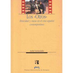 Los otros. Etnicidad y raza en el cine español contemporáneo