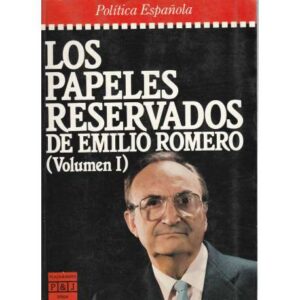 Los papeles reservados de Emilio Romero. Volumen I