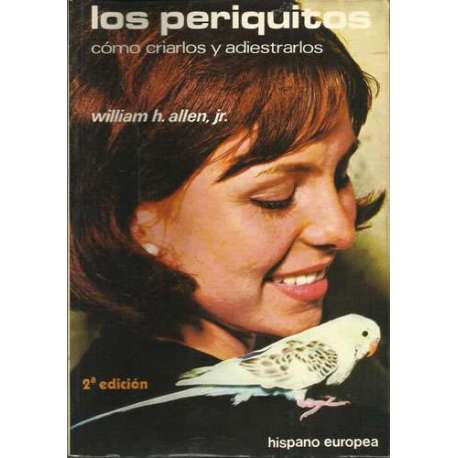 Los periquitos. Cómo criarlos y adiestrarlos