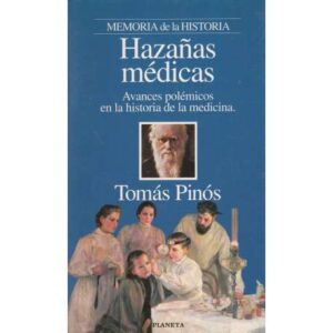 Hazañas médicas. Avances polémicos en la historia de la medicina