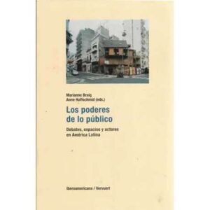 Los poderes de lo público. Debates, espacios y actores en América Latina