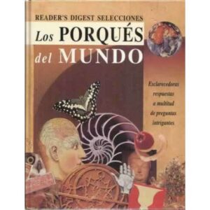 LOS PORQUÉS DEL MUNDO. Esclarecedoras respuestas a multitud de preguntas intrigantes