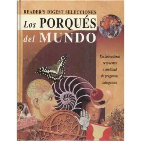 LOS PORQUÉS DEL MUNDO. Esclarecedoras respuestas a multitud de preguntas intrigantes