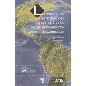 Los procesos de integración en América y las opciones de México para...