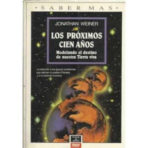 Los próximos cien años. Modelando el destino de nuestra Tierra viva