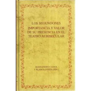 Los segundones. Importancia y valor de su presencia en el teatro aurisecular