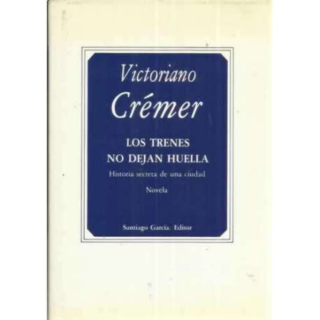 Los trenes no dejan huella. Historia secreta de una ciudad
