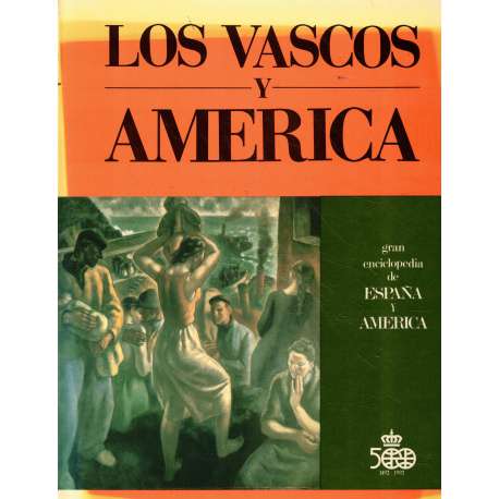 Los Vascos y América. Ideas, hechos, hombres