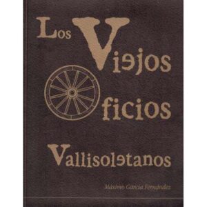 Los viejos oficios vallisoletanos