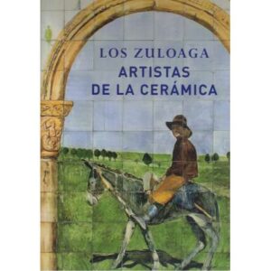 Los Zuloaga. Artistas de la cerámica