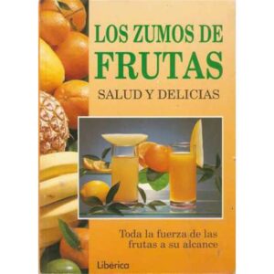 Los zumos de frutas. Salud y delicias