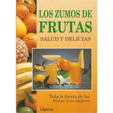 Los zumos de frutas. Salud y delicias
