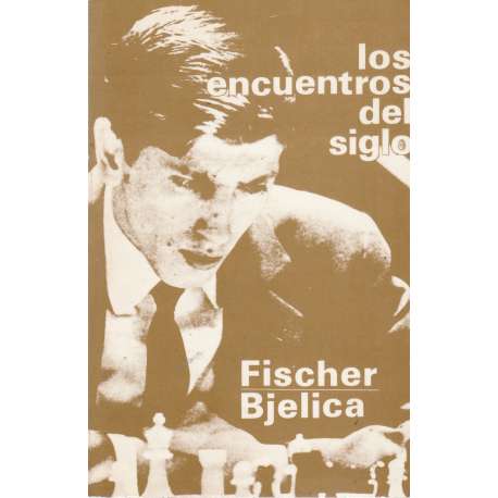 Los encuentros del siglo. Fischer / Bjelica