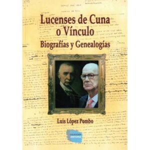Lucenses de Cuna o Vínculo. Biografías y Genealogías