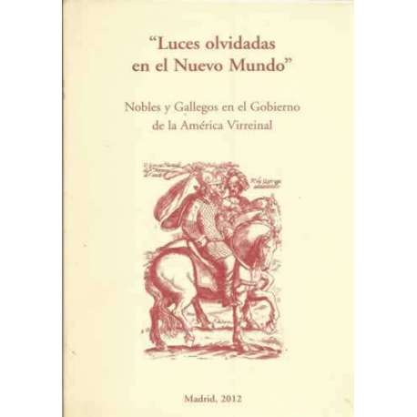 Luces olvidadas en el Nuevo Mundo. Nobles y Gallegos en el Gobierno de la América Virreinal