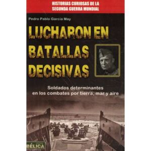 Lucharon en batallas decisivas