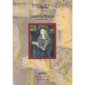 Lucrezia Borgia. Melodramma in un prologo e due atti