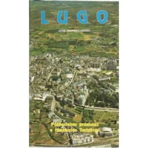 Lugo. Poblaciones próximas e itinerarios turísticos