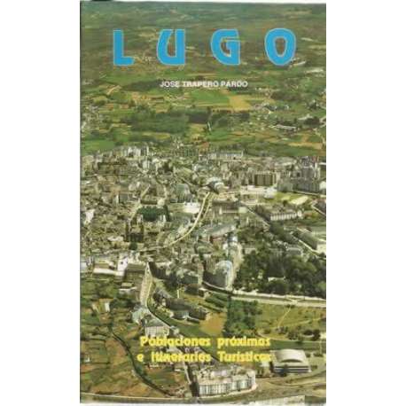 Lugo. Poblaciones próximas e itinerarios turísticos