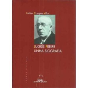 Lugrís Freire, unha biografía