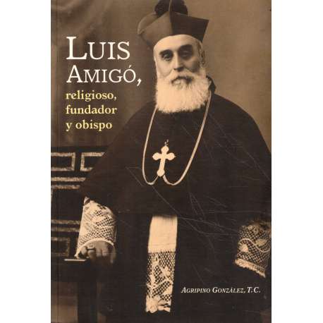 Luis Amigó, religioso, fundador y obispo