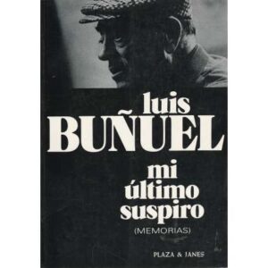 Luis Buñuel. Mi último suspiro (Memorias)