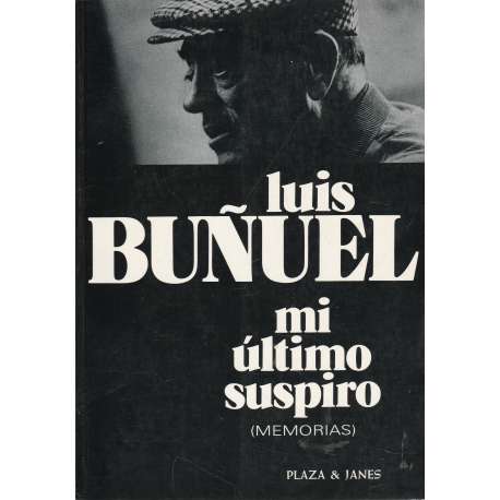 Luis Buñuel. Mi último suspiro (Memorias)
