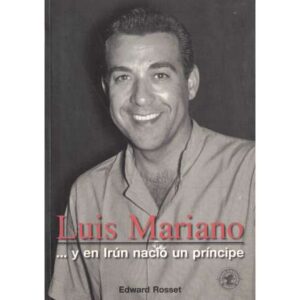 Luis Mariano... y en Irún nació un príncipe