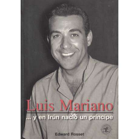 Luis Mariano... y en Irún nació un príncipe