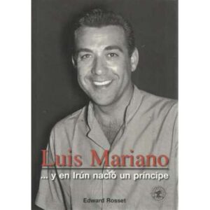 LUIS MARIANO
Y EN IRÚN NACIÓ UN PRINCIPE