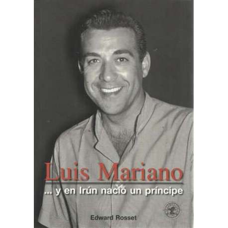 LUIS MARIANO
Y EN IRÚN NACIÓ UN PRINCIPE
