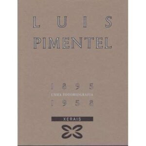 Luis Pimentel. 1895-1958 Unha fotobiografía