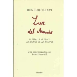 Luz del mundo. El papa, la iglesia y los signos de los tiempos