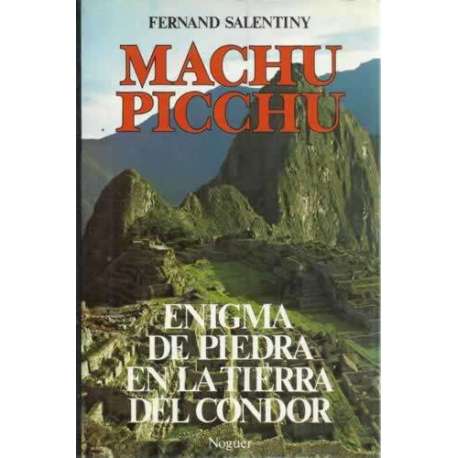 MACHU PICCHU. Enigma de piedra en la tierra del cóndor