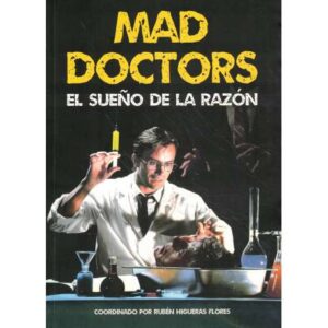 Mad Doctors. El sueño de la razón