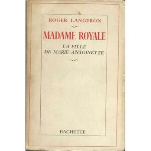 Madame Royale. La fille de Marie-Antoinette