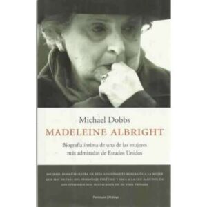 MADELEINE ALBRIGHT. Biografía íntima de una de las mujeres más admiradas de estados Unidos