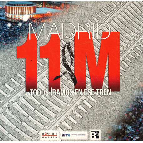 Madrid 11-M. Todos íbamos en ese tren