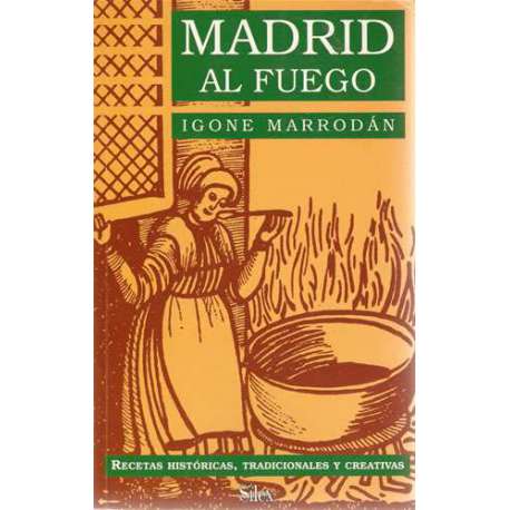 Madrid al fuego. Recetas históricas, tradicionales y creativas