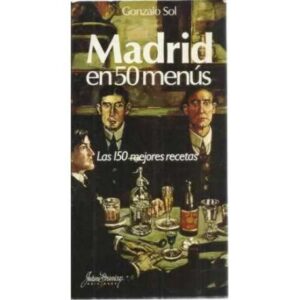Madrid en 50 menús. Las 150 mejores recetas