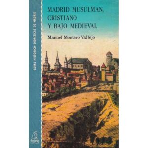 Madrid musulmán, cristiano y bajo medieval