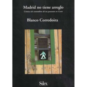 Madrid no tiene arreglo. Crónica de costumbres de un paseante en Corte