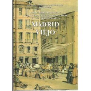 Madrid viejo. Costumbres, leyendas y descripciones de la villa y corte en los siglos pasados
