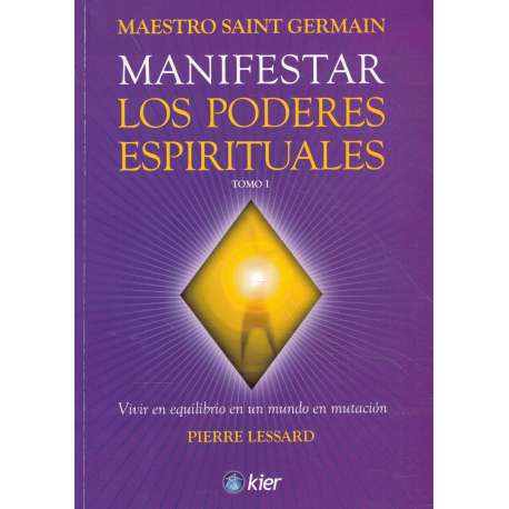 Maestro Saint Germain. Tomo I.- Manifestar los poderes espirituales