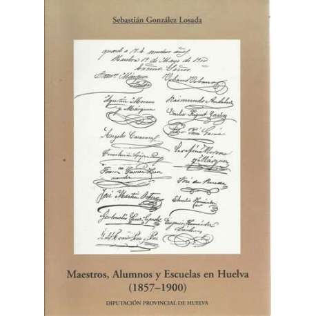 Maestros, Alumnos y Escuelas en Huelva (1857-1900)