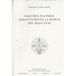 Maestros plateros Albacetenses en la Murcia del Siglo XVIII