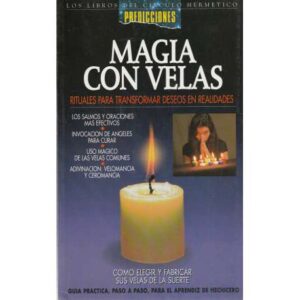Magia con velas. Rituales para transformar deseos en realidades